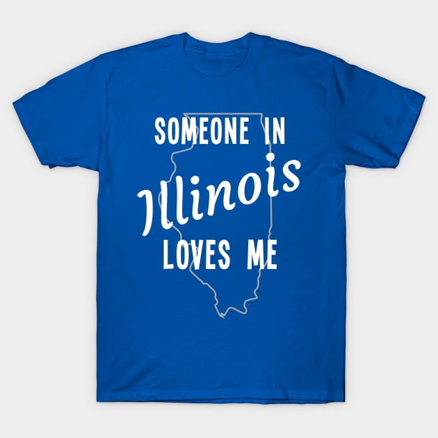 Someone In Illinois Loves Me State Map Outline T-Shirt by jutulen